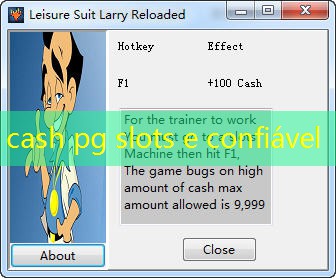 cash pg slots e confiável