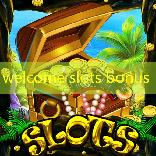 welcome slots bonus